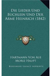 Die Lieder Und Buchlein Und Der Arme Heinrich (1842)