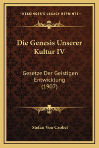 Die Genesis Unserer Kultur IV