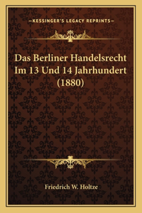 Berliner Handelsrecht Im 13 Und 14 Jahrhundert (1880)