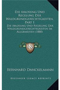 Die Ablosung Und Regelung Der Waldgrundgerechtigkeiten, Part 1