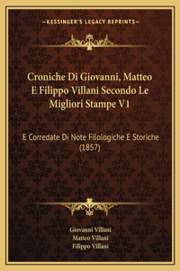 Croniche Di Giovanni, Matteo E Filippo Villani Secondo Le Migliori Stampe V1
