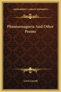 Phantasmagoria And Other Poems