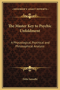 The Master Key to Psychic Unfoldment