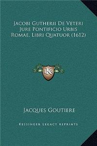 Jacobi Gutherii De Veteri Jure Pontificio Urbis Romae, Libri Quatuor (1612)