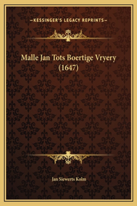 Malle Jan Tots Boertige Vryery (1647)