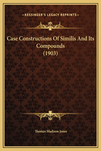 Case Constructions Of Similis And Its Compounds (1903)