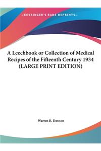 A Leechbook or Collection of Medical Recipes of the Fifteenth Century 1934