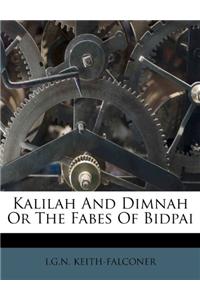 Kalilah and Dimnah or the Fabes of Bidpai