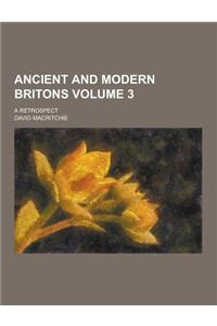Ancient and Modern Britons; A Retrospect Volume 3