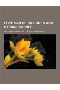 Egyptian Sepulchres and Syrian Shrines