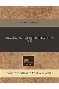 Absalom and Achitophel a Poem. (1682)