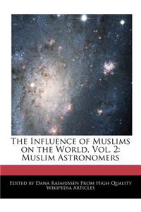 The Influence of Muslims on the World, Vol. 2