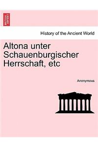 Altona Unter Schauenburgischer Herrschaft, Etc