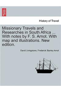 Missionary Travels and Researches in South Africa ... With notes by F. S. Arnot. With map and illustrations. New edition.