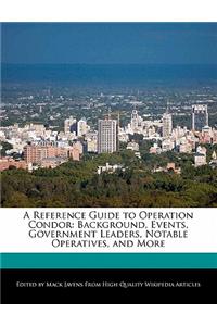 A Reference Guide to Operation Condor