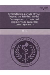 Symmetries in Particle Physics Beyond the Standard Model: Supersymmetry