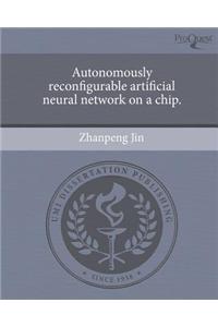 Autonomously Reconfigurable Artificial Neural Network on a Chip