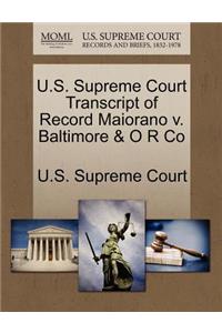 U.S. Supreme Court Transcript of Record Maiorano V. Baltimore & O R Co