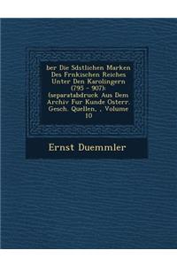 Ber Die S D Stlichen Marken Des Fr Nkischen Reiches Unter Den Karolingern (795 - 907)