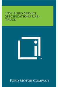 1957 Ford Service Specifications Car-Truck