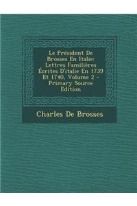 Le President de Brosses En Italie: Lettres Familieres Ecrites D'Italie En 1739 Et 1740, Volume 2