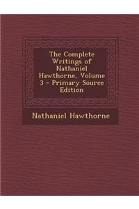 Complete Writings of Nathaniel Hawthorne, Volume 3