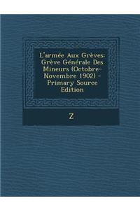 L'Armee Aux Greves: Greve Generale Des Mineurs (Octobre-Novembre 1902)