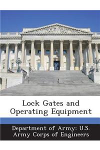 Lock Gates and Operating Equipment