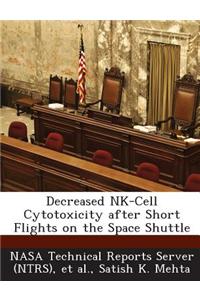 Decreased NK-Cell Cytotoxicity After Short Flights on the Space Shuttle