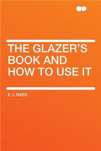 The Glazer's Book and How to Use It