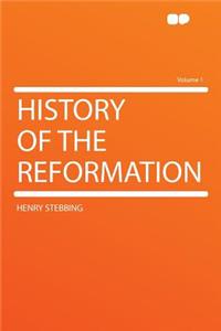 History of the Reformation Volume 1