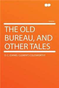 The Old Bureau, and Other Tales