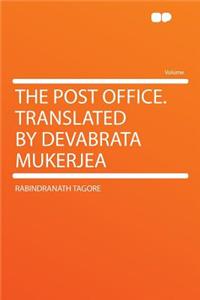 The Post Office. Translated by Devabrata Mukerjea