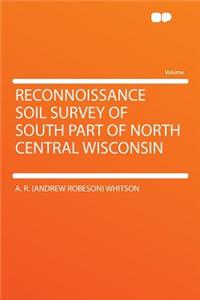 Reconnoissance Soil Survey of South Part of North Central Wisconsin