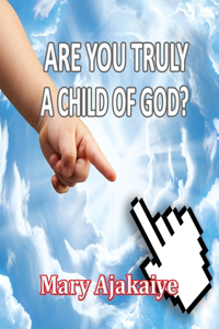 Are You Truly a Child of God?