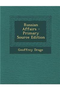 Russian Affairs - Primary Source Edition