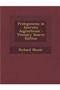 Prolegomena in Isocratis Aegineticam - Primary Source Edition