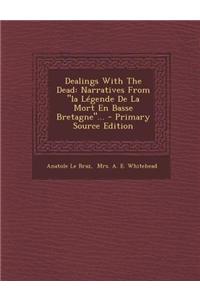 Dealings with the Dead: Narratives from La Legende de La Mort En Basse Bretagne...