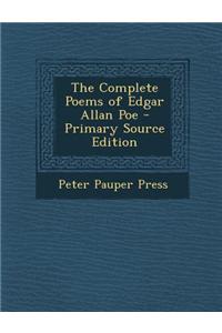 The Complete Poems of Edgar Allan Poe - Primary Source Edition