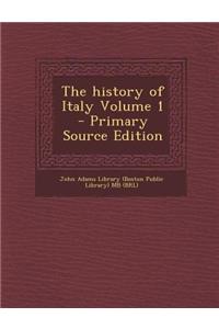The History of Italy Volume 1 - Primary Source Edition