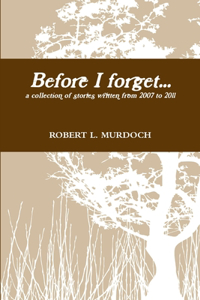 Before I forget...