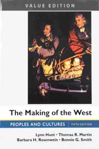The Making of the West, Value Edition, Combined 5e & Sources of the Making of the West, Volume I: To 1750 4e & Sources of the Making of the West, Volume II: Since 1500 4e