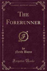The Forerunner (Classic Reprint)