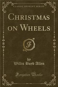 Christmas on Wheels (Classic Reprint)