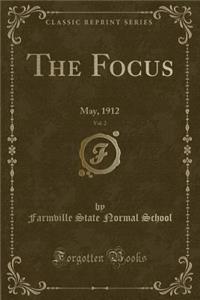 The Focus, Vol. 2: May, 1912 (Classic Reprint)