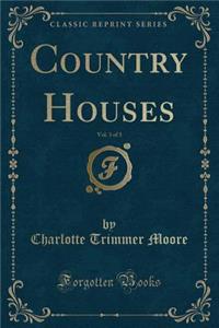 Country Houses, Vol. 3 of 3 (Classic Reprint)