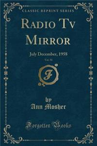 Radio TV Mirror, Vol. 50: July December, 1958 (Classic Reprint): July December, 1958 (Classic Reprint)