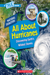 All About Hurricanes (A True Book: Natural Disasters) (Library Edition)