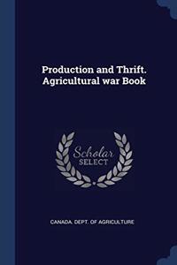 PRODUCTION AND THRIFT. AGRICULTURAL WAR