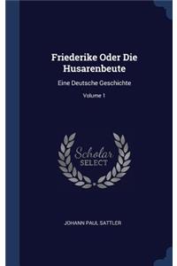 Friederike Oder Die Husarenbeute